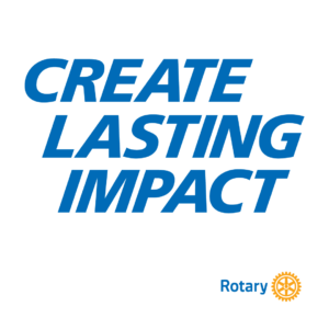 Create Lasting Impact — Rotary 2026-27 Presidential Theme